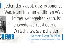 Kenneth E. Boulding: "Jeder, der glaubt, dass exponentielles Wachstum in einer endlichen Welt für immer weitergehen kann, ist entweder verrückt oder ein Wirtschaftswissenschaftler."